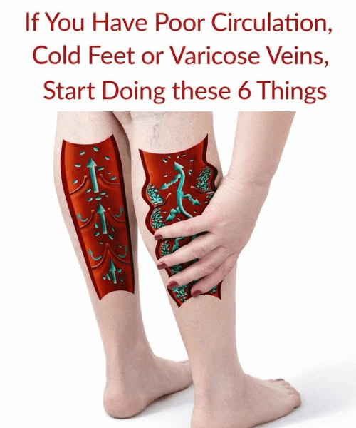 If You Have Poor Circulation, Cold Feet or Varicose Veins, Start Doing These 6 Things – Health
