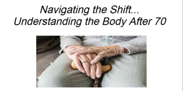Understanding the Body After 70 Understanding the Body After 70