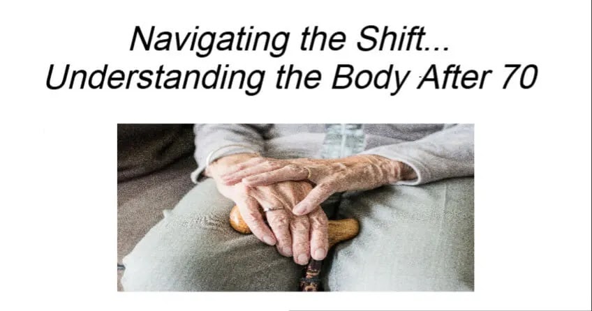 Understanding the Body After 70 Understanding the Body After 70